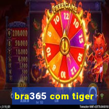 bra365 com tiger